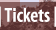 Tickets